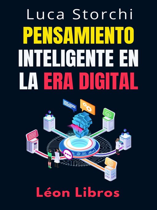 Title details for Pensamiento Inteligente En La Era Digital--Estrategias Para Tomar Decisiones Inteligentes En Un Mundo Conectado by León Libros - Available